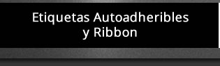 Etiquetas Autoadheribles y Ribbon